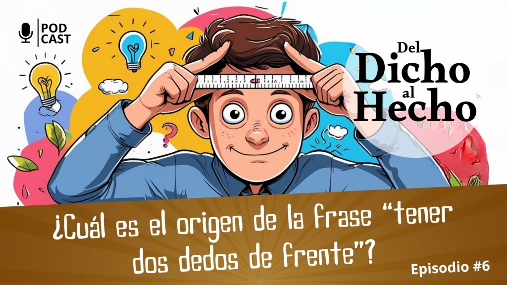 DOS DEDOS DE FRENTE, DEL DICHO AL HECHO