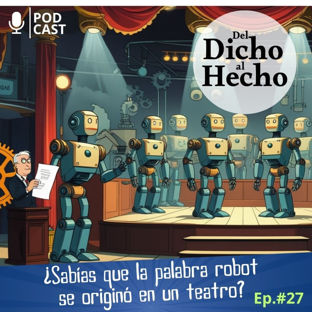 DEL DICHO AL HECHO: ORIGEN DE LA PALABRA "ROBOT" 