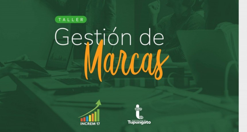 Taller sobre Gestión de Marcas: para posicionar a empresas y emprendimientos de Tupungato