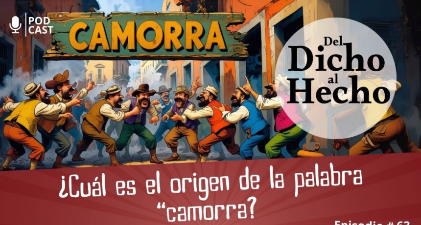 DEL DICHO AL HECHO ¿ QUE SIGNIFICA CAMORRA?
