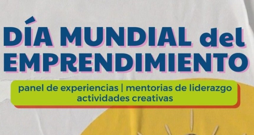 Celebramos el D&iacute;a Mundial del Emprendimiento con un panel de experiencias integrado por referentes locales