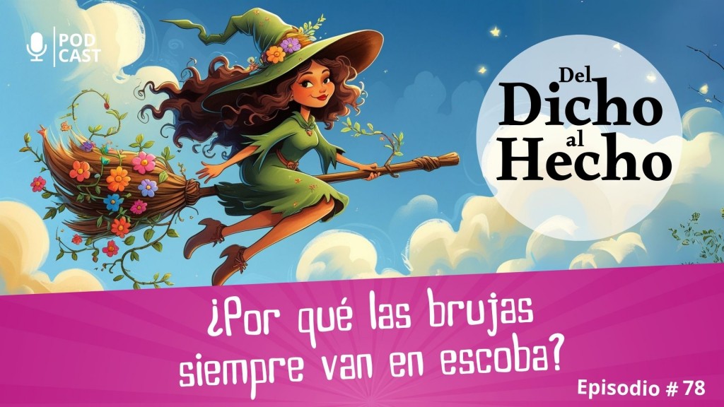 DEL DICHO AL HECHO: LAS BRUJAS Y LAS ESCOBAS