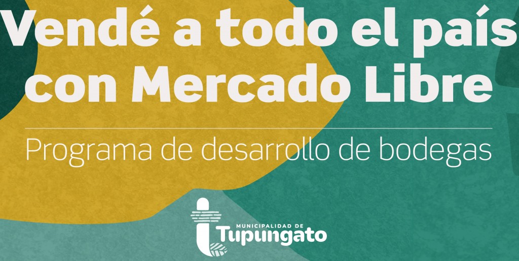 TUPUNGATO: Presentación Regional del Programa de Desarrollo de Bodegas- Vendé a todo el país con Mercado Libre
