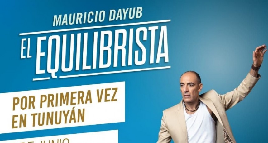 Mauricio Dayub celebra en Tunuyán la función 800 de El Equilibrista: “El mundo es de quienes se animan a perder el equilibrio”.