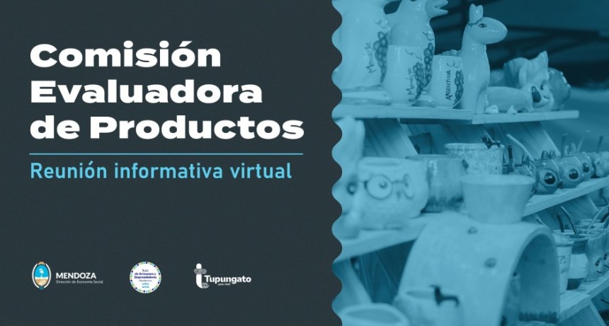 Reuni&oacute;n Informativa Virtual sobre la Comisi&oacute;n Evaluadora de Productos dirigida a emprendedores y artesanos