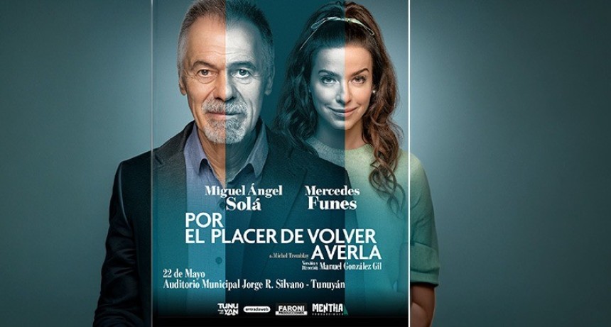 El Auditorio Municipal de Tunuy&aacute;n presenta la obra &ldquo;Por el placer de volver a verla&rdquo;
