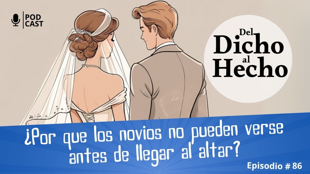 DEL DICHO AL HECHO: ¿ PORQUE LOS NOVIOS NO PUEDEN VERSE ANTES DE LLEGAR AL ALTAR?