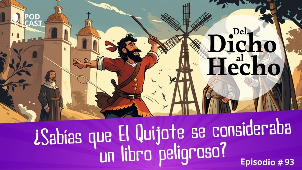DEL DICHO AL HECHO: ¿ES EL QUIJOTE UN LIBRO PELIGROSO?