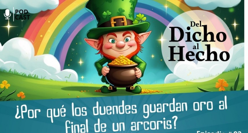 DEL DICHO AL HECHO: ¿ GUARDAN LOS DUENDES ORO AL FINAL DEL ARCO IRIS?