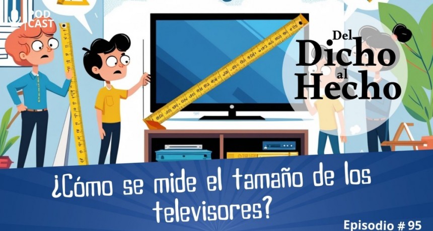 DEL DICHO AL HECHO: COMO SE MIDE LAS DIMENSIONES DE LOS TELEVISORES