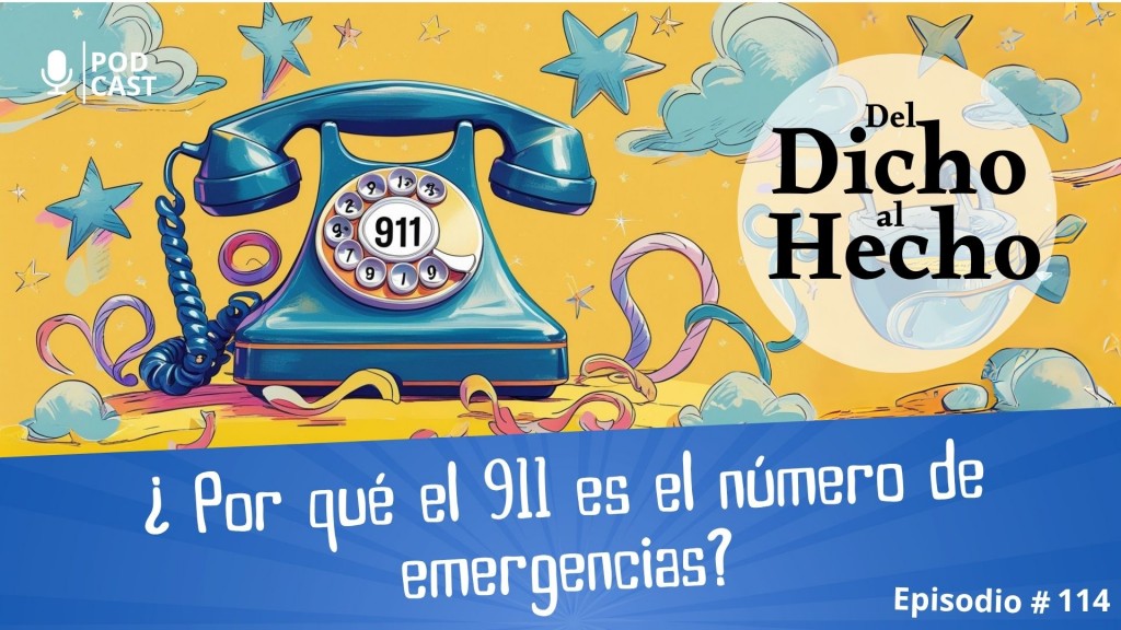 DEL DICHO AL HECHO: ¿PORQUE EL 911 ES EL NÚMERO PARA EMERGENCIAS?