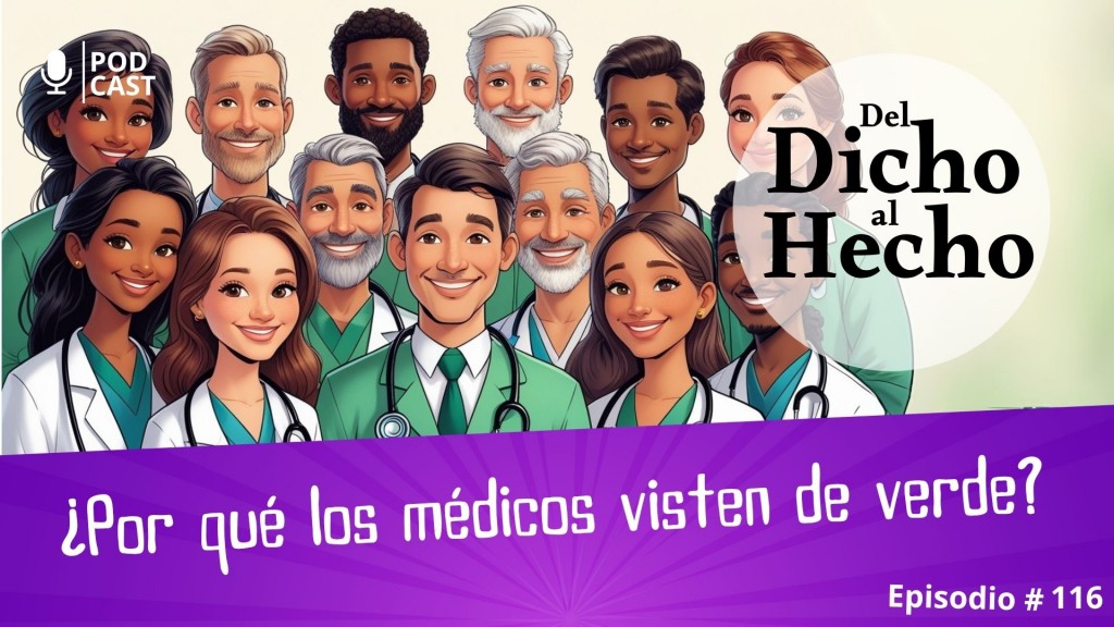 DEL DICHO AL HECHO: ¿ PORQUE LOS MEDICOS VISTEN DE VERDE?