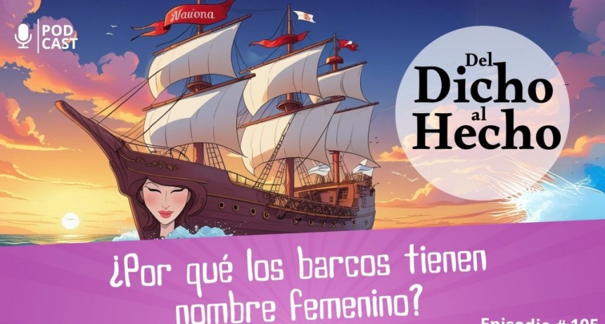 DEL DICHO AL HECHO: ¿ PORQUÉ LOS BARCOS TIENEN NOMBRES FEMENINOS?