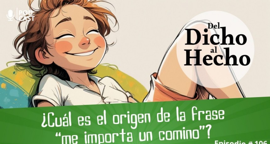 DEL DICHO AL HECHO: ME IMPORTA UN COMINO