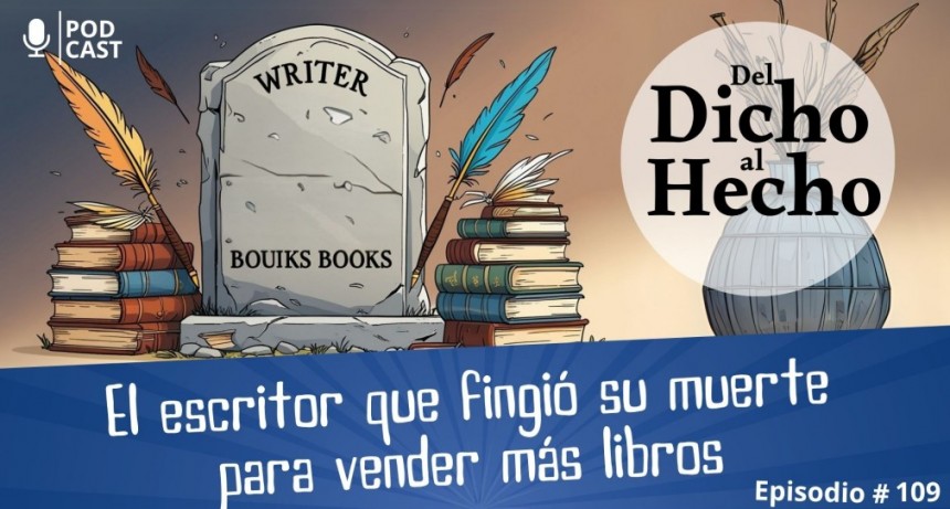 DEL DICHO AL HECHO: EL ESCRITOR QUE FINGIÓ SU MUERTE PARA VENDER MAS LIBROS