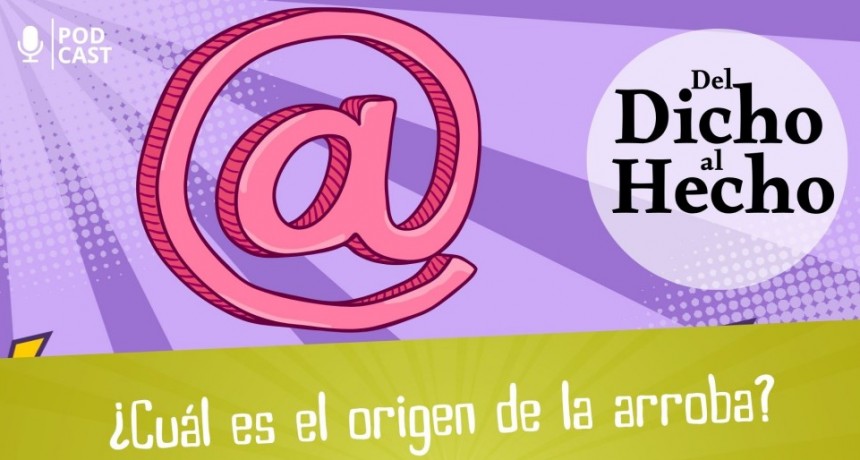 DEL DICHO AL HECHO: ARROBA