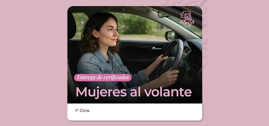 El programa Mujeres al Volante entregar&aacute; certificados a las egresadas del primer ciclo 2026