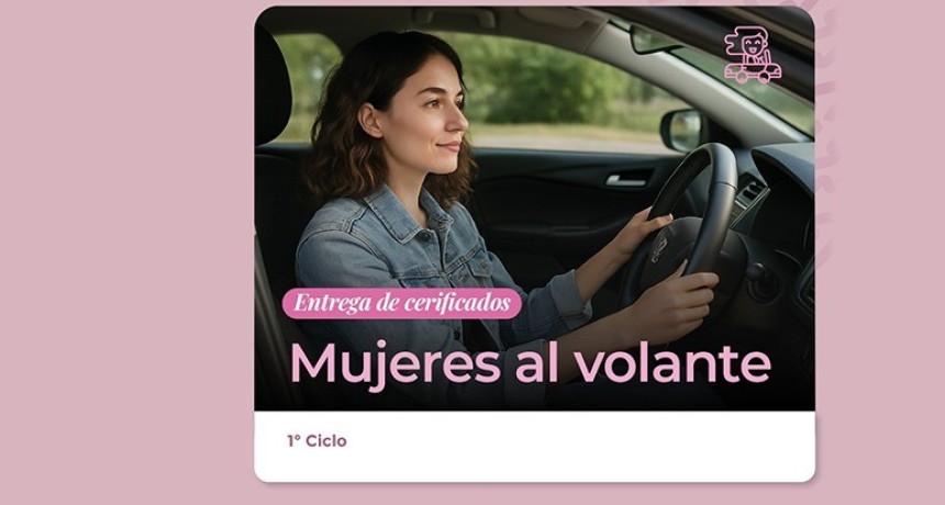 El programa Mujeres al Volante entregar&aacute; certificados a las egresadas del primer ciclo 2026