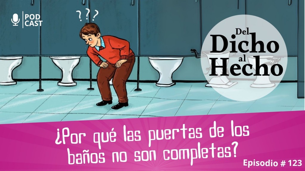 DEL DICHO AL HECHO: ¿PORQUE LAS PUERTAS DE LOS BAÑOS PÚBLICOS NO LLEGAN AL PISO?