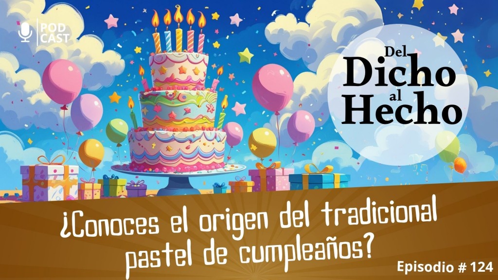 DEL DICHO AL HECHO: ORIGEN DEL PASTEL DE CUMPLEAÑOS