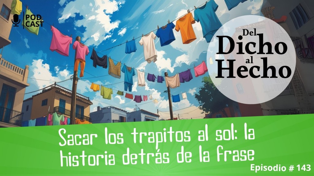 DEL DICHO AL HECHO: SACAR LOS TRAPITOS AL SOL