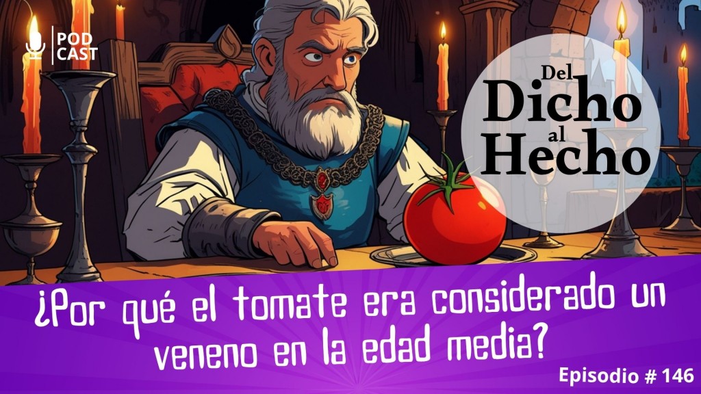 DEL DICHO AL HECHO: ¿PORQUE LOS TOMATES ERAN CONSIDERADOS VENENO EN LA EDAD MEDIA?
