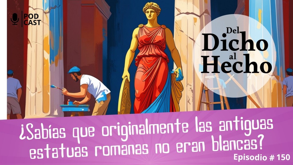 DEL DICHO AL HECHO: ¿SABÍAS QUE LAS ANTIGUAS ESTATUAS EN ROMA NO ERAN BLANCAS?