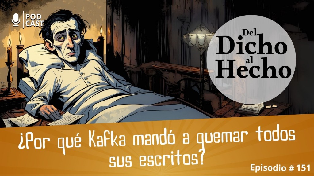 DEL DICHO AL HECHO: ¿PORQUE KAFKA MANDO A QUEMAR SUS ESCRITOS?