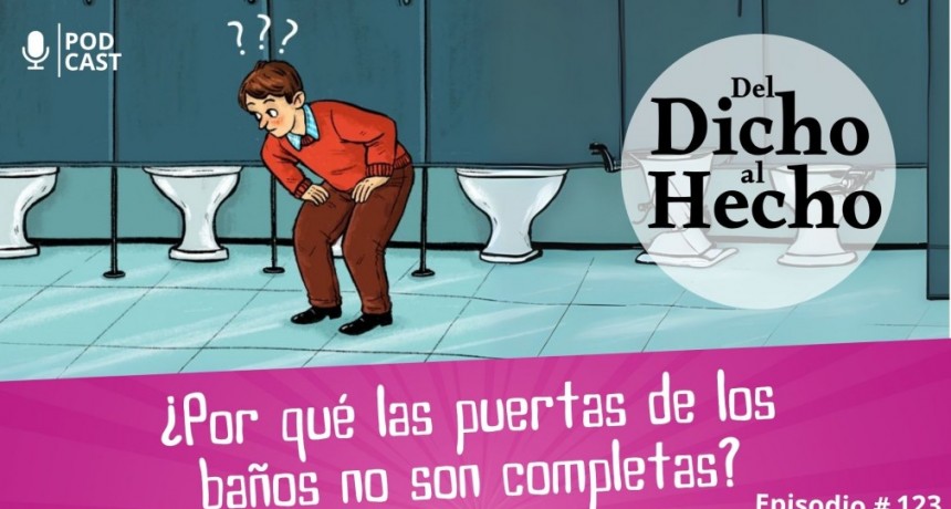 DEL DICHO AL HECHO: ¿PORQUE LAS PUERTAS DE LOS BAÑOS PÚBLICOS NO LLEGAN AL PISO?