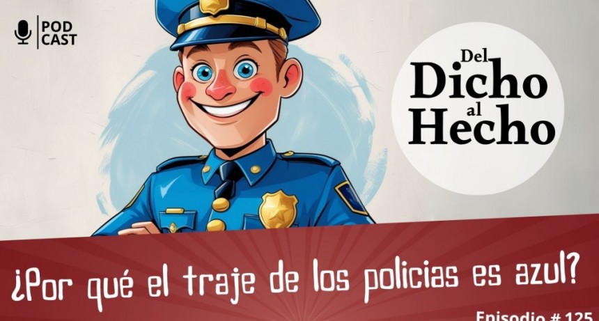 DEL DICHO AL HECHO: ¿PORQUE EL TRAJE DE POLICÍA ES AZUL?