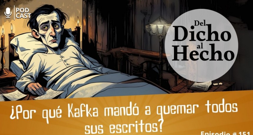 DEL DICHO AL HECHO: ¿PORQUE KAFKA MANDO A QUEMAR SUS ESCRITOS?