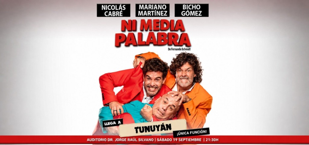&ldquo;Ni Media Palabra&rdquo; llega a Tunuy&aacute;n con Nicol&aacute;s Cabr&eacute;, Mariano Mart&iacute;nez y el &ldquo;Bicho&rdquo; G&oacute;mez