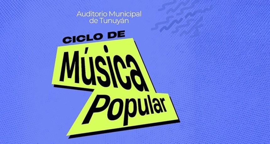 El Ciclo de M&uacute;sica Popular: La Municipalidad de Tunuy&aacute;n, presenta una nueva noche con folklore y m&uacute;sica mel&oacute;dica