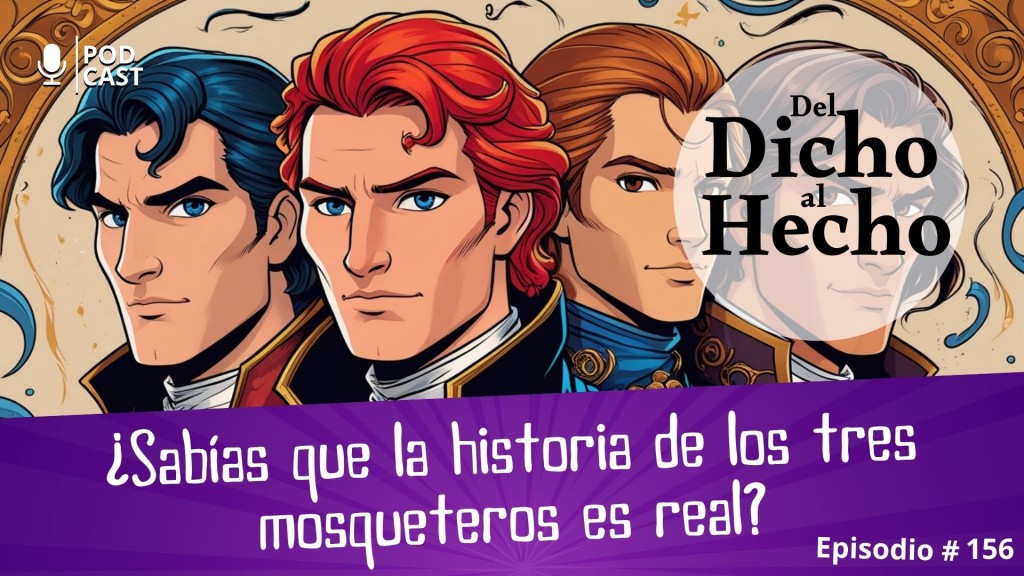 DEL DICHO AL HECHO: ¿SABIAS QUE LOS TRES MOSQUETEROS EXISTIERON Y LA HISTORIA ES REAL?