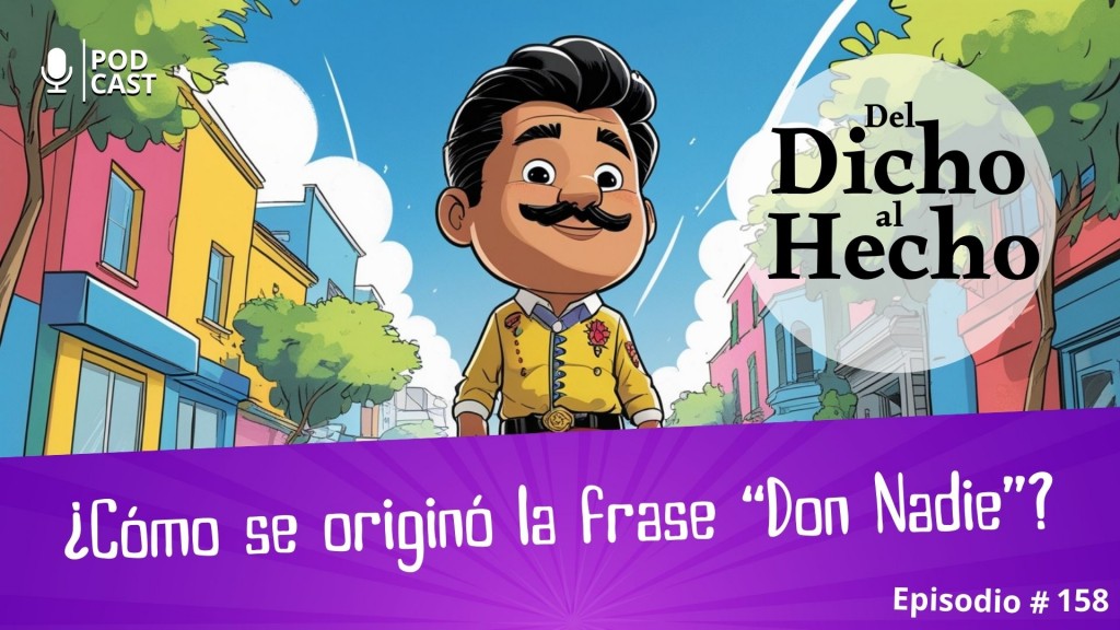 DEL DICHO AL HECHO: ¿COMO SE ORIGINÓ LA FRASE 