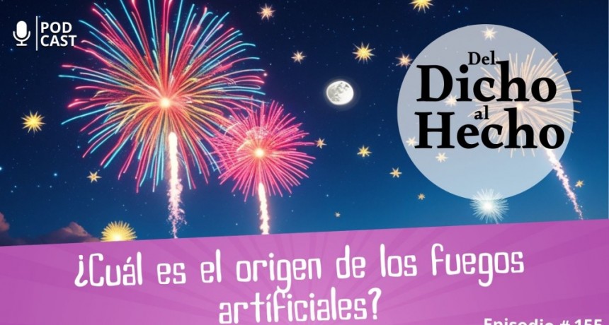 DEL DICHO AL HECHO: ¿ CUÁL ES EL ORIGEN DE LOS FUEGO ARTIFICIALES?
