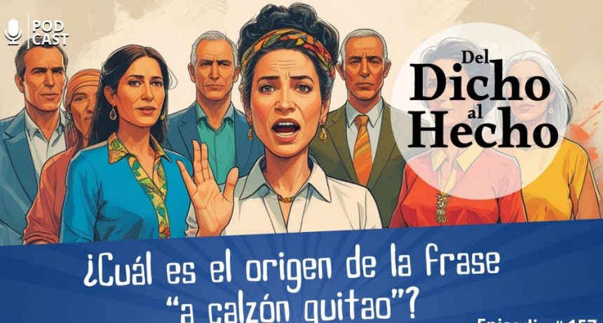 DEL DICHO AL HECHO: ¿CUAL ES EL ORIGEN DE LA FRASE 