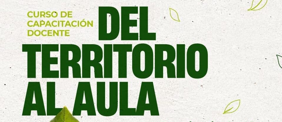 Del territorio al aula, en Tunuy&aacute;n, una capacitaci&oacute;n docente para transformar las problem&aacute;ticas ambientales en oportunidades de aprendizaje
