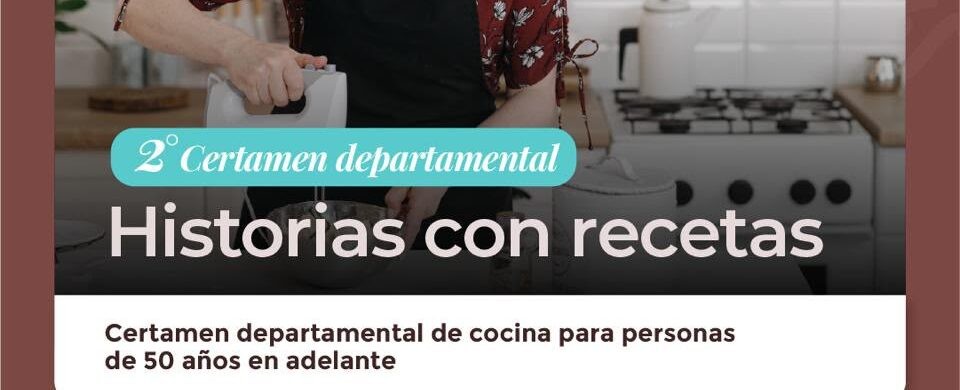 Historias con recetas: el sabor de los recuerdos llega al 2&deg; Certamen Departamental en Tunuy&aacute;n