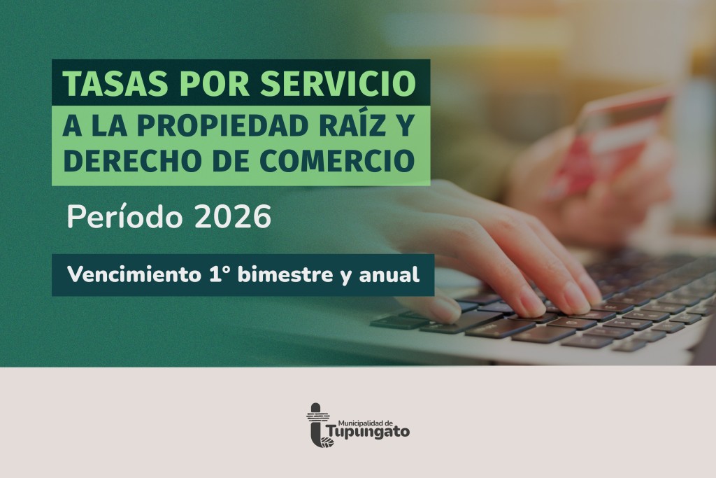 Tupungato extendi&oacute; hasta el 30 de septiembre el vencimiento de las tasas municipales 2026