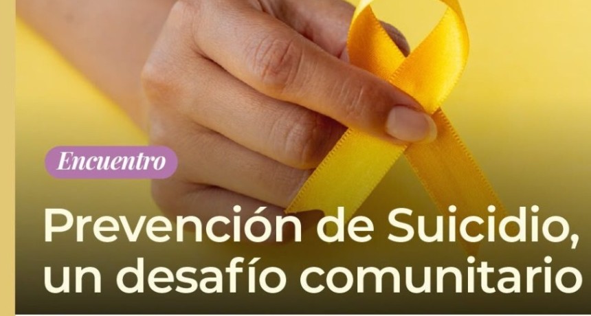 &ldquo;Prevenci&oacute;n del suicidio, un desaf&iacute;o comunitario&rdquo;: un encuentro para aprender a escuchar y acompa&ntilde;ar