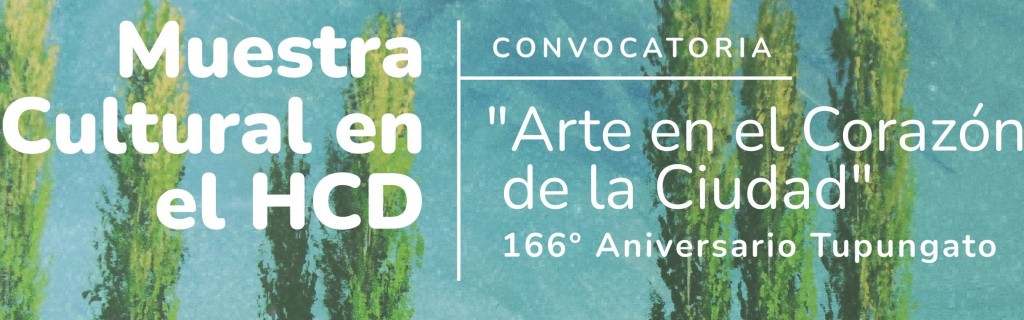 166° ANIVERSARIO DE TUPUNGATO: CONVOCATORIA DE EXPOSITORES PARA MUESTRA CULTURAL EN EL HCD 