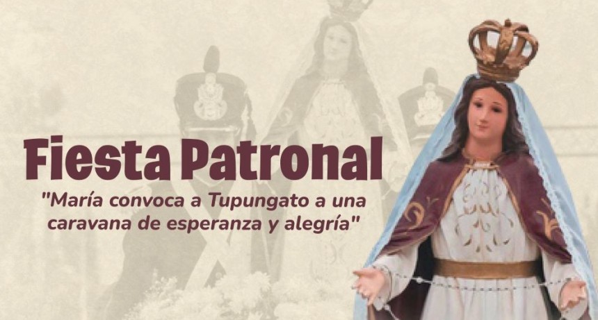 Fiesta Patronal Tupungato 2025: “María convoca a Tupungato a una caravana de esperanza y alegría”