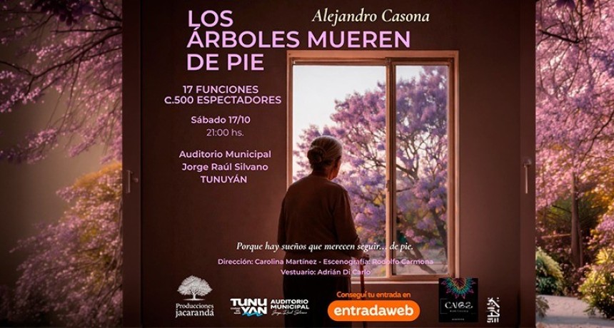&laquo;Los &aacute;rboles mueren de pie&raquo; llega al Auditorio Municipal de Tunuy&aacute;n