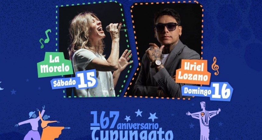 Tupungato continúa celebrando su Mes Aniversario con grandes espectáculos artísticos donde se presentarán La Morelo y Uriel Lozano